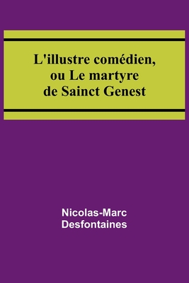 L'illustre comdien, ou Le martyre de Sainct Genest - Desfontaines, Nicolas-Marc