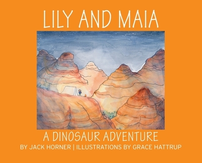 Lily and Maia....a Dinosaur Adventure - Horner, Jack