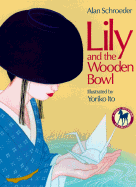 Lily and the Wooden Bowl - Schroeder, Alan, Professor