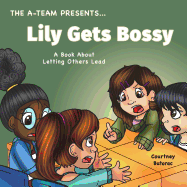 Lily Gets Bossy: A Book About Letting Others Lead