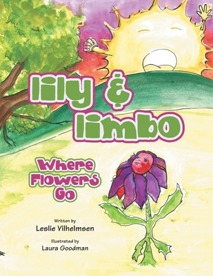 Lily & Limbo: Where Flowers Go - Vilhelmsen, Leslie