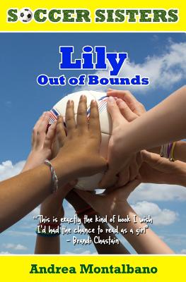 Lily Out of Bounds: Soccer Sisters Series, Book 1 - Montalbano, Andrea