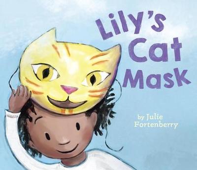 Lily's Cat Mask - Fortenberry, Julie
