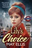 Lily's Choice: An emotional, heartfelt saga from May Ellis, based on real life events