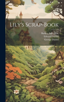 Lily's Scrap-book - Barker, Sale, Mrs. (Creator), and Weir, Harrison 1824-1906, and Dalziel, Edward 1817-1905