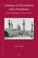L'Imamat Et l'Occultation Selon l'Imamisme: ?tude Bibliographique Et Histoire Des Textes