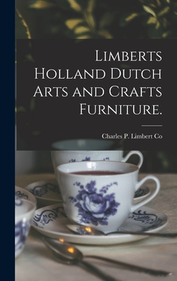 Limberts Holland Dutch Arts and Crafts Furniture. - Charles P Limbert Co (Creator)