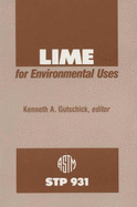 Lime for Environmental Uses: A Symposium Sponsored by ASTM Committee C-7 on Lime, Los Angeles, CA, 25 June 1985