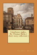 Limehouse Nights. by: Thomas Burke ( Short Story Collection )