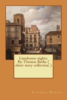 Limehouse nights. By: Thomas Burke ( short story collection ) - Burke, Thomas