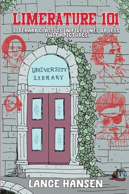 Limerature 101: Literary Classics in Five Lines or Less (with Pictures) - Hansen, Lance