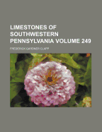 Limestones of Southwestern Pennsylvania Volume 249