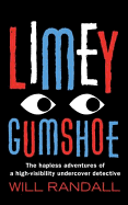 Limey Gumshoe: The Hapless Adventures of a High-Visibility Undercover Detective