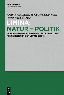 Limina: Natur - Politik - Von L?pke, Annika (Editor), and Strohschneider, Tabea (Editor), and Bach, Oliver (Editor)