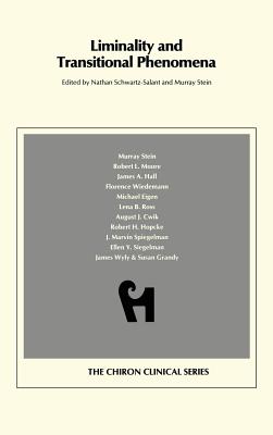 Liminality and Transitional Phenomena (Chiron Clinical Series) - Schwartz-Salant Nathan, and Stein, Murray (Editor), and Moore, Robert L (Contributions by)