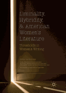 Liminality, Hybridity, and American Women's Literature: Thresholds in Women's Writing