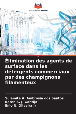 ?limination des agents de surface dans les d?tergents commerciaux par des champignons filamenteux - A Ambrosia Dos Santos, Sulamita, and S J Gontijo, Karen, and N Oliveira, Enio, Jr.