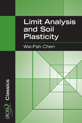 Limit Analysis and Soil Plasticity - Chen, Wai-Fah