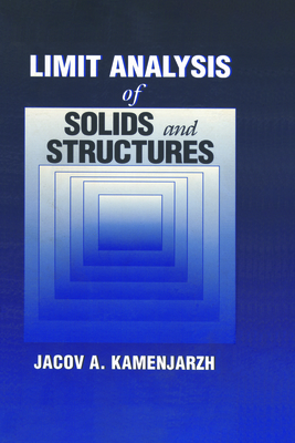 Limit Analysis of Solids and Structures - Kamenjarzh, Jacov A