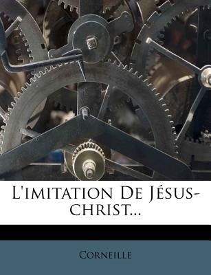 L'Imitation de Jesus-Christ... - Corneille (Creator)