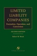 Limited Liability Companies: Formation, Operation and Conversion, Second Edition