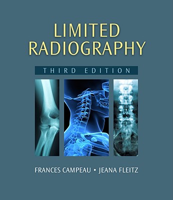 Limited Radiography - Campeau, Frances, MA, RT(R), and Fleitz, Jeana