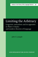 Limiting the Arbitrary: Linguistic naturalism and its opposites in Plato's Cratylus and modern theories of language