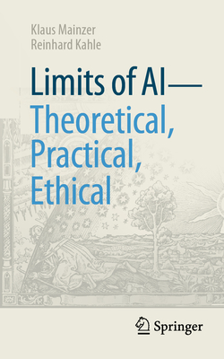 Limits of AI - theoretical, practical, ethical - Mainzer, Klaus, and Kahle, Reinhard