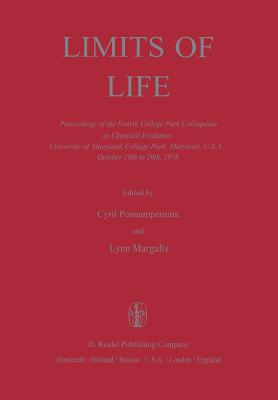 Limits of Life: Proceedings of the Fourth College Park Colloquium on Chemical Evolution, University of Maryland, College Park, Maryland, U.S.A., October 18th to 20th, 1978 - Ponnamperuma, Cyril (Editor), and Margulis, L (Editor)