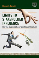 Limits to Stakeholder Influence: Why the Business Case Won't Save the World