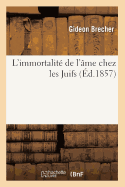 L'Immortalit de l'me Chez Les Juifs (d.1857)