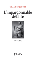 L'impardonnable dfaite: 1918-1940