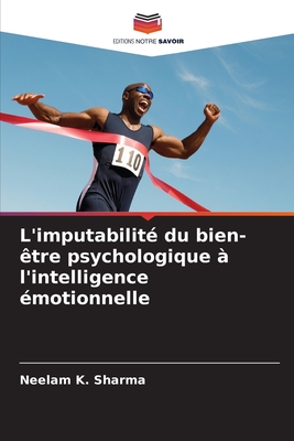 L'imputabilit? du bien-?tre psychologique ? l'intelligence ?motionnelle - Sharma, Neelam K