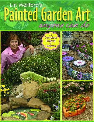 Lin Wellford's Painted Garden Art Anyone Can Do - Wellford, Lin