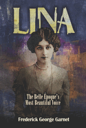 Lina: The Belle ?poque's Most Beautiful Voice