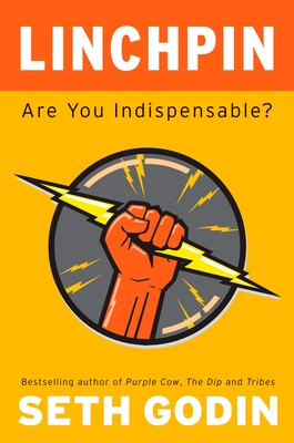 Linchpin: Are You Indispensable? - Godin, Seth