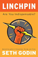 Linchpin: Are You Indispensable? - Godin, Seth