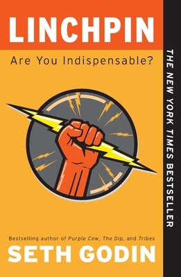 Linchpin: Are You Indispensable? - Godin, Seth