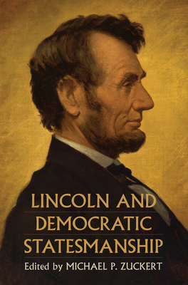 Lincoln and Democratic Statesmanship - Zuckert, Michael P (Editor)