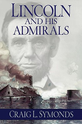 Lincoln and His Admirals - Symonds, Craig