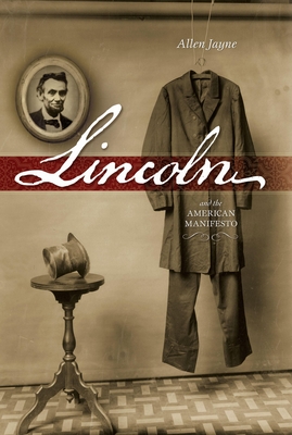 Lincoln: And the American Manifesto - Jayne, Allen