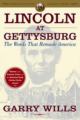 Lincoln at Gettysburg: The Words That Remade America - Wills, Garry
