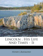 Lincoln, His Life and Times - II