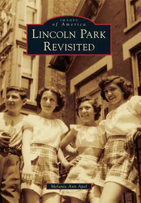 Lincoln Park Revisited - Apel, Melanie Ann