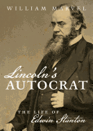 Lincoln's Autocrat: The Life of Edwin Stanton