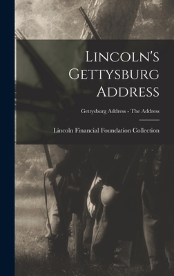 Lincoln's Gettysburg Address; Gettysburg Address - The address - Lincoln Financial Foundation Collection (Creator)