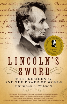 Lincoln's Sword: The Presidency and the Power of Words - Wilson, Douglas L