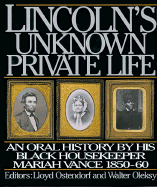 Lincoln's Unknown Private Life: An Oral History by His Housekeeper Mariah Vance 1850-1860