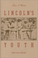 Lincoln's Youth: Indiana Years, Seven to Twenty-One, 1816-1830