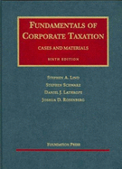 Lind, Schwarz, Lathrope and Rosenberg's Fundamentals of Corporate Taxation, 6th (University Casebook Series)
